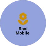 Business logo of Rani mobile