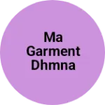 Business logo of Ma garment dhmna kadaura