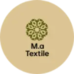Business logo of M.A Textile