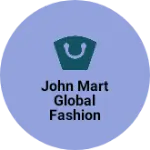 Business logo of John mart Global Fashion