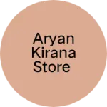 Business logo of Aryan kirana store
