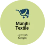Business logo of Manjhi textile