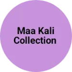 Business logo of Maa kali collection