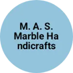 Business logo of M. A. S. Marble handicrafts