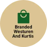 Business logo of Branded westuren and kurtis