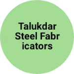 Business logo of Talukdar Steel Fabricators