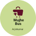 Business logo of mujhe bus dekhna