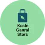 Business logo of Kosle ganral stors