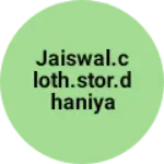 Business logo of Jaiswal.cloth.stor.dhaniya