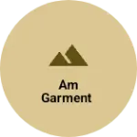 Business logo of AM GARMENT