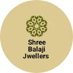 Business logo of Shree Balaji jwellers