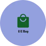 Business logo of R k shop