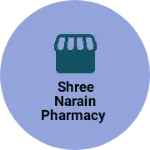 Business logo of Shree Narain Pharmacy