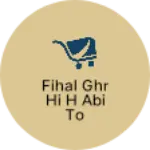 Business logo of Fihal ghr hi h abi to