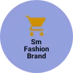 Business logo of SM FASHION BRAND
