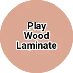 Business logo of Play wood laminate stor