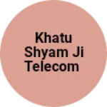 Business logo of Khatu Shyam ji Telecom