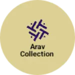 Business logo of Arav Collection