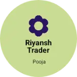 Business logo of Riyansh trader