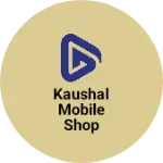 Business logo of Kaushal mobile shop