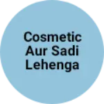 Business logo of Cosmetic aur Sadi lehenga lalcha chote bache