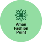 Business logo of Aman Fashion point