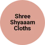 Business logo of Shree shyaaam cloths hub