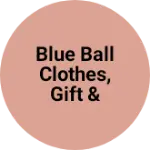 Business logo of Blue Ball Clothes, Gift & Ladies Corner