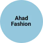 Business logo of Ahad fashion based out of Ajmer