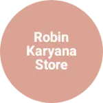Business logo of Robin karyana store