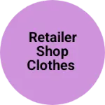 Business logo of Retailer shop clothes