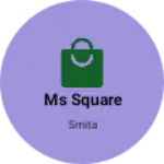 Business logo of Ms square