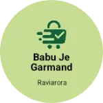Business logo of Babu je Garmand