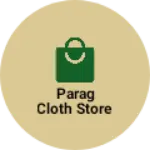 Business logo of Parag cloth store