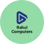 Business logo of RAHUL COMPUTERS