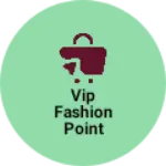 Business logo of Vip fashion point