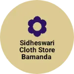 Business logo of Sidheswari cloth store bamanda
