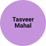 Business logo of TASVEER MAHAL