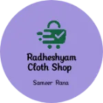 Business logo of Radheshyam cloth shop