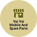 Business logo of Vai vai mobile and spare parts