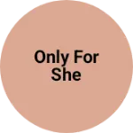 Business logo of Only for she