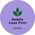 Business logo of Mobile case print