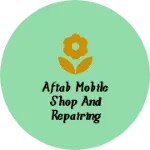 Business logo of Aftab Mobile shop and repairing centre