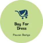 Business logo of Bay for dress