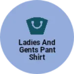 Business logo of Ladies and gents pant shirt
