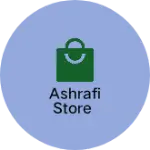 Business logo of Ashrafi store