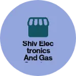Business logo of Shiv Electronics and Gas Service