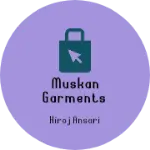 Business logo of Muskan Garments