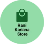 Business logo of Rani Kariana Store