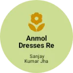 Business logo of Anmol dresses readymade